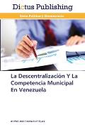 La Descentralizaci?n Y La Competencia Municipal En Venezuela