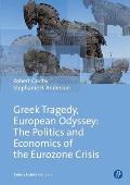 Greek Tragedy, European Odyssey: The Politics and Economics of the Eurozone Crisis