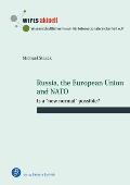 Russia, the European Union and NATO: Is a new Normal Possible?