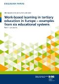 Work-Based Learning in Tertiary Education in Europe - Examples from Six Educational Systems: Part II - Case Studies