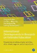 International Developments in Research on Extended Education: Perspectives on Extracurricular Activities, After-School Programmes, and All-Day Schools