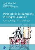 Perspectives on Transitions in Refugee Education: Ruptures, Passages, and Re-Orientations