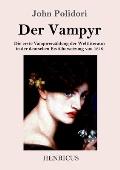 Der Vampyr: Die erste Vampirerz?hlung der Weltliteratur in der deutschen Erst?bersetzung von 1819