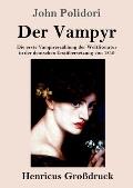 Der Vampyr (Gro?druck): Die erste Vampirerz?hlung der Weltliteratur in der deutschen Erst?bersetzung von 1819