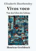 Vivos voco (Gro?druck): Von den Ufern des Lebens Roman