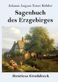 Sagenbuch des Erzgebirges (Gro?druck)