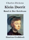 Klein Dorrit (Gro?druck): Band 2: Der Reichtum
