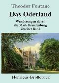 Das Oderland (Gro?druck): Wanderungen durch die Mark Brandenburg Zweiter Band