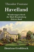 Havelland (Gro?druck): Wanderungen durch die Mark Brandenburg Dritter Band