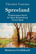 Spreeland (Gro?druck): Wanderungen durch die Mark Brandenburg Vierter Band