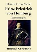 Prinz Friedrich von Homburg (Gro?druck): Ein Schauspiel