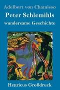 Peter Schlemihls wundersame Geschichte (Gro?druck)