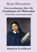 Untersuchungen ?ber die Grundlagen der Philosophie (Gro?druck): Meditationes de prima philosophia