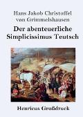Der abenteuerliche Simplicissimus Teutsch (Gro?druck)