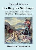 Der Ring des Nibelungen (Gro?druck): Das Rheingold / Die Walk?re / Siegfried / G?tterd?mmerung (Vollst?ndiges Textbuch)