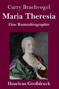 Maria Theresia (Gro?druck): Eine Romanbiographie