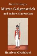 Mister Galgenstrick (Gro?druck): und andere Humoresken