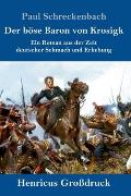 Der b?se Baron von Krosigk (Gro?druck): Ein Roman aus der Zeit deutscher Schmach und Erhebung