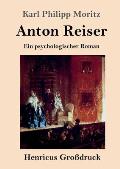 Anton Reiser (Gro?druck): Ein psychologischer Roman