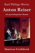 Anton Reiser (Gro?druck): Ein psychologischer Roman