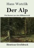 Der Alp (Gro?druck): Ein Roman aus dem B?hmerwald