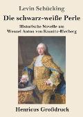 Die schwarz-wei?e Perle (Gro?druck): Historische Novelle um Wenzel Anton von Kaunitz-Rietberg
