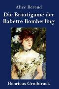 Die Br?utigame der Babette Bomberling (Gro?druck): Roman