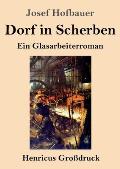 Dorf in Scherben (Gro?druck): Ein Glasarbeiterroman