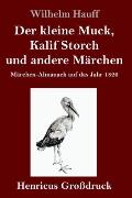 Der kleine Muck, Kalif Storch und andere M?rchen (Gro?druck): M?rchen-Almanach auf das Jahr 1826