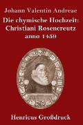 Die chymische Hochzeit: Christiani Rosencreutz anno 1459 (Gro?druck)