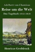 Reise um die Welt (Gro?druck): Das Tagebuch 1815-1818