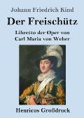Der Freisch?tz (Gro?druck): Libretto der Oper von Carl Maria von Weber