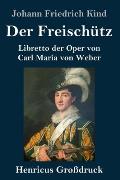 Der Freisch?tz (Gro?druck): Libretto der Oper von Carl Maria von Weber