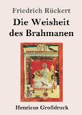 Die Weisheit des Brahmanen (Gro?druck)