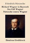 Richard Wagner in Bayreuth / Der Fall Wagner / Nietzsche contra Wagner (Gro?druck)