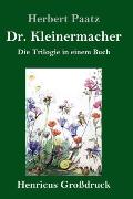 Dr. Kleinermacher (Gro?druck): Die Trilogie in einem Buch: / Dr. Kleinermacher f?hrt Dieter in die Welt / Erlebnisse zwischen Keller und Dach / Abent