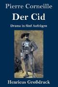 Der Cid (Gro?druck): Drama in f?nf Aufz?gen