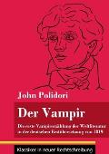 Der Vampir: Die erste Vampirerz?hlung der Weltliteratur in der deutschen Erst?bersetzung von 1819 (Band 46, Klassiker in neuer Rec