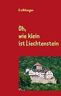 Oh, wie klein ist Liechtenstein: Erz?hlungen
