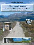 Pilgern nach Norden: Auf Jakobswegen, Ochsenweg, Heerweg und Olavsweg von der Haust?r bis nach Trondheim