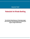 Potenziale im Private Banking: Eine kritische Betrachtung von Potenzialaussagen unter besonderer Ber?cksichtigung der Eignung f?r regional t?tige Kre