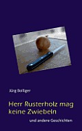 Herr Rusterholz mag keine Zwiebeln: und andere Geschichten