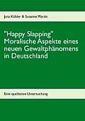 Happy Slapping: Moralische Aspekte eines neuen Gewaltph?nomens in Deutschland
