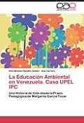 La Educacion Ambiental En Venezuela. Caso Upel Ipc