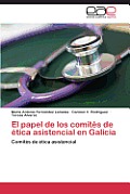 El Papel de Los Comites de Etica Asistencial En Galicia