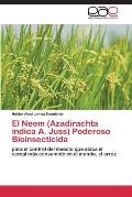 El Neem (Azadirachta Indica A. Juss) Poderoso Bioinsecticida