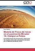 Modelo de Fisica de Rocas En El Yacimiento Mirador 1x, Campo La Palma