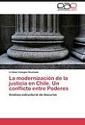 La Modernizacion de La Justicia En Chile. Un Conflicto Entre Poderes