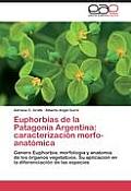 Euphorbias de La Patagonia Argentina: Caracterizacion Morfo-Anatomica