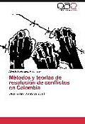 Metodos y Teorias de Resolucion de Conflictos En Colombia